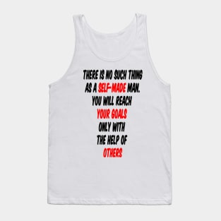 There is no such thing as a self-made man Tank Top